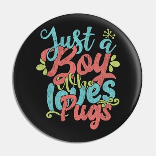 Just A Boy Who Loves Pugs dog Gift graphic Pin