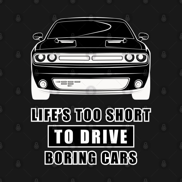 Life Is Too Short To Drive Boring Cars - Funny Car Quote by DesignWood Atelier