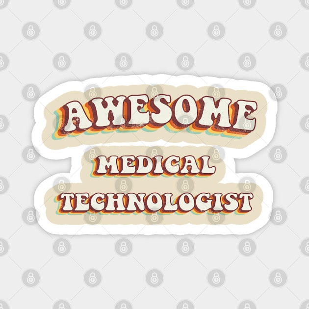 Awesome Medical Technologist - Groovy Retro 70s Style Magnet by LuneFolk