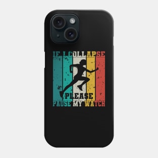 If I Collapse Please Pause My Watch Running Marathon Runners Phone Case