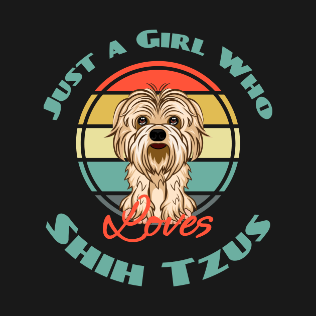 Just a Girl Who Loves Shih Tzus Dog Puppy Lover Cute by Meteor77