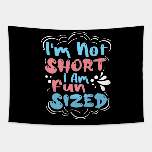 I'm not short I'm fun sized Tapestry