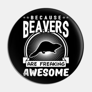 Beavers Are Freaking Awesome Pin