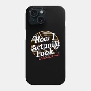 How i actually look - eddsworld Phone Case