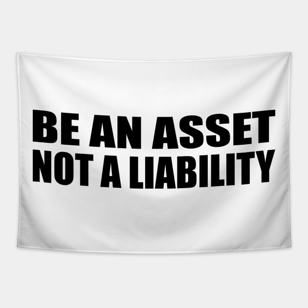 Be an asset, not a liability Tapestry by BL4CK&WH1TE 