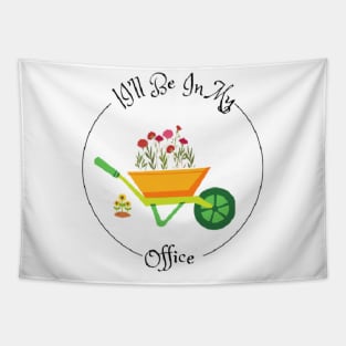 Gardener | I’ll Be In My Office | Gardening Tapestry