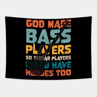 Funny Gods Made Bass Players So Guitar Players Bass Player Tapestry