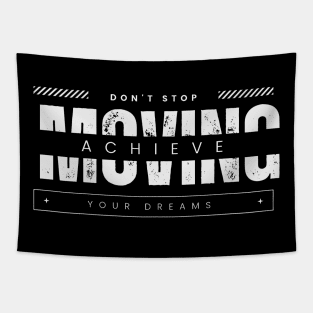 Don't stop moving. Achieve your dreams Tapestry