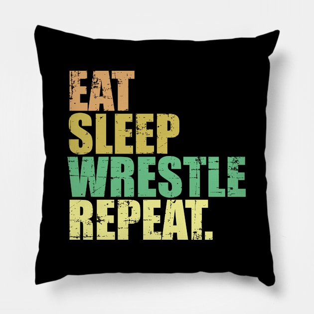 Wrestling - Eat Sleep Wrestle Repeat Pillow by Kudostees