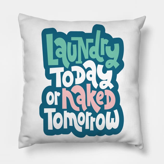Laundry Today Or Naked Tomorrow Pillow by ProjectX23Red