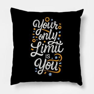 "Your Only Limit is You" Pillow