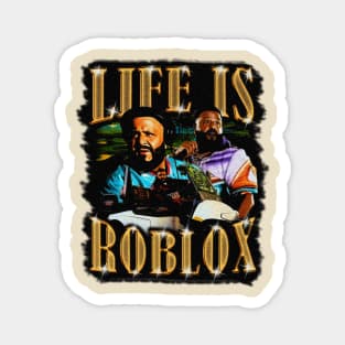 Life Is Roblox Magnet