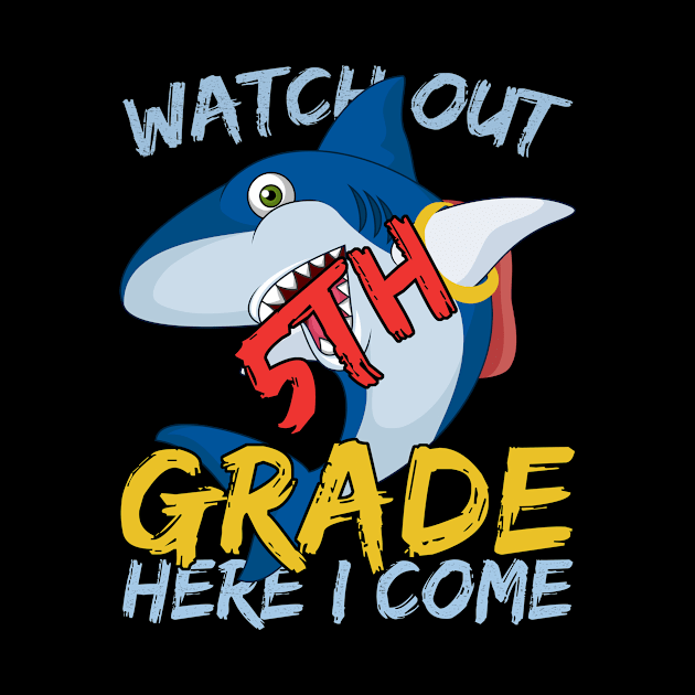 Funny Shark Watch Out 5th grade Here I Come by kateeleone97023