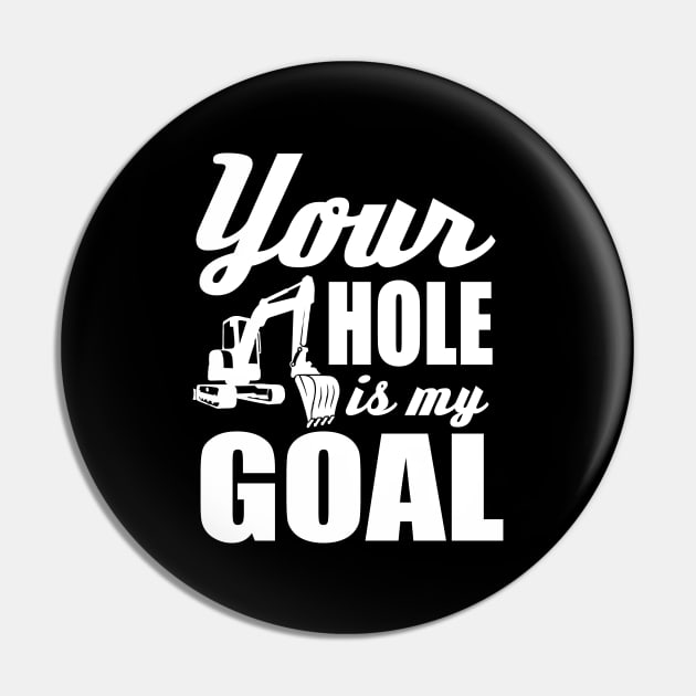 Your Hole Is My Goal Pin by FazaGalery