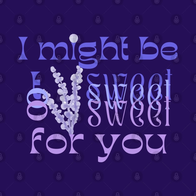 I might be too sweet for you - Diabetes awareness purple by SalxSal