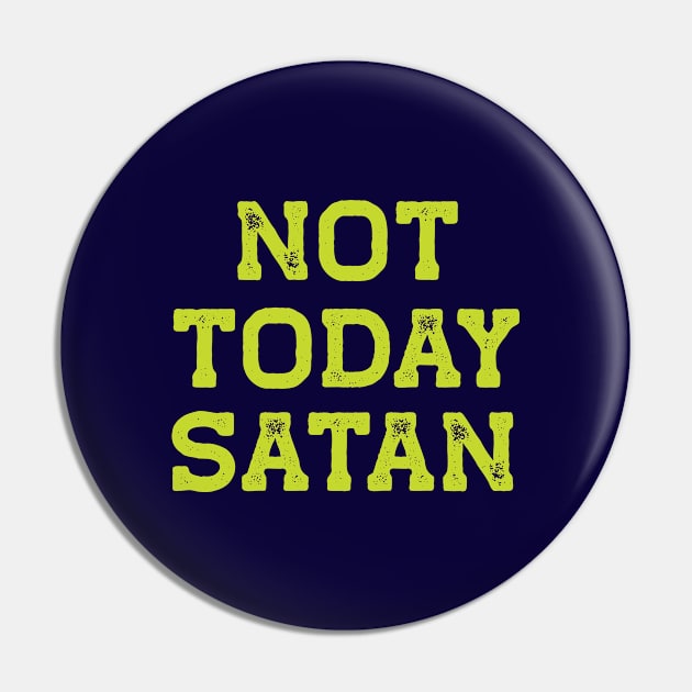 Not Today Satan Pin by LJWDesign.Store