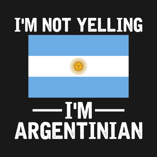 I'm Not Yelling I'm Argentinian by SimonL