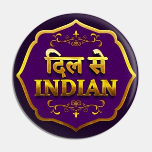 Dil se Indian - Royal Indian Lover - India - I Love India - unique Pin