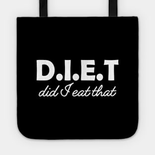 Dietitian - D.I.E.T Did I eat that Tote