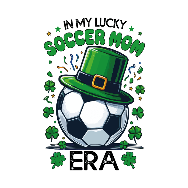 In My Lucky Soccer Mom Era St. Patrick's Day Football Cute by JUST PINK