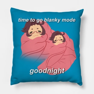 Time to go blanky mode Pillow