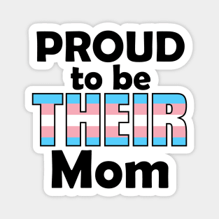 Proud to be THEIR Mom (Trans Pride) Magnet