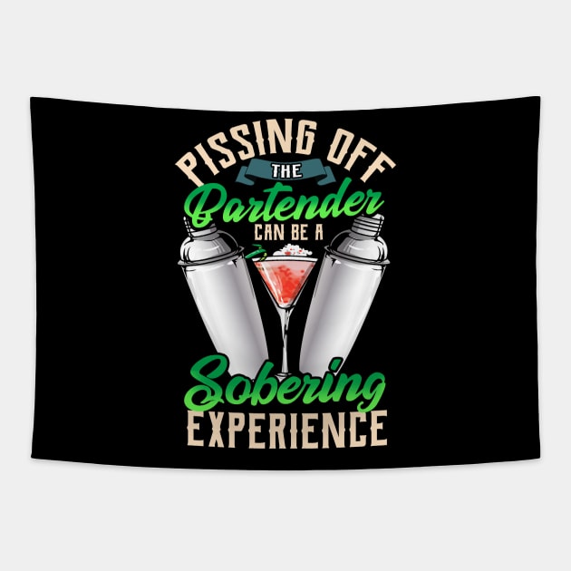 Pissing Off The Bartender Is a Sobering Experience Tapestry by theperfectpresents