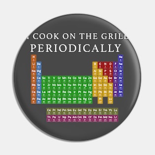 I Cook on the Grill Periodically Pin