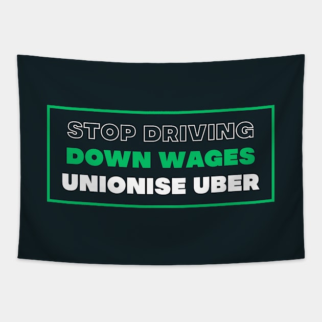 Stop Driving Down Wages - Unionise Uber Tapestry by Football from the Left