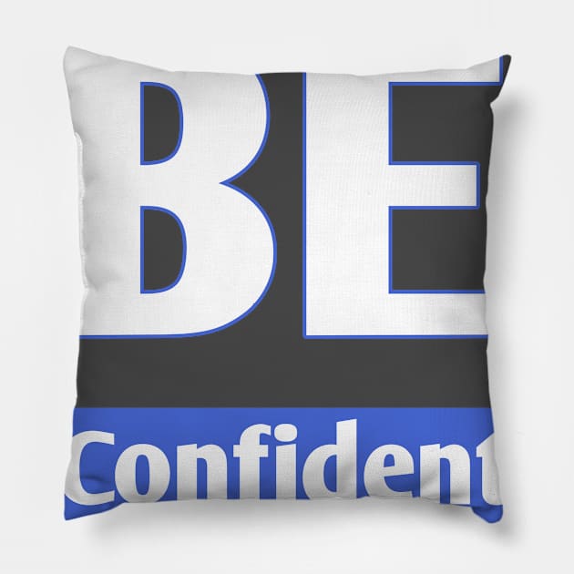 Be confident Pillow by ADD T-Shirt