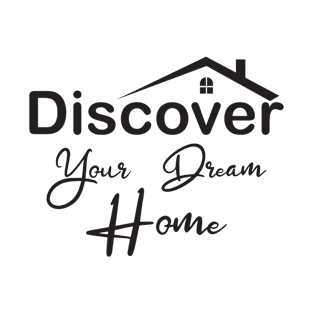 Discover your dream home T-Shirt