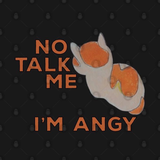 No Talk Me I'm Angy Cat Meme by DiegoCarvalho