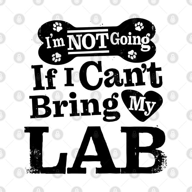 I’m Not Going If I Can’t Bring My Lab by MapYourWorld