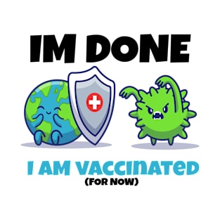 I AM VACCINATED (for now) T-Shirt