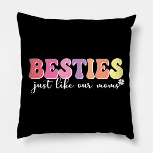 Besties Just Like Our Moms cool mothers day gift Pillow