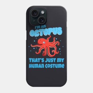 Funny Octopus Slogan Costume Phone Case