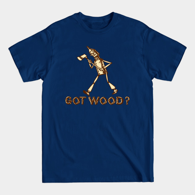 Disover Got Wood Tin Man Axe - Axe - T-Shirt