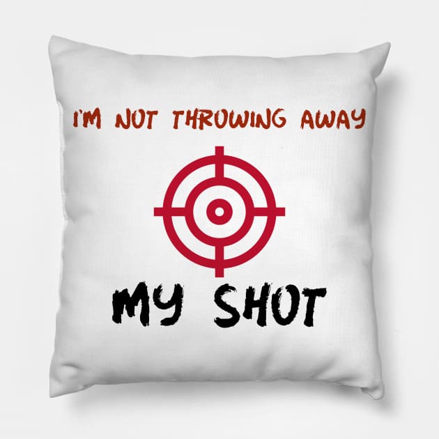 Hamilton I'm Not Throwing Away My Shot Pillow by JC's Fitness Co.