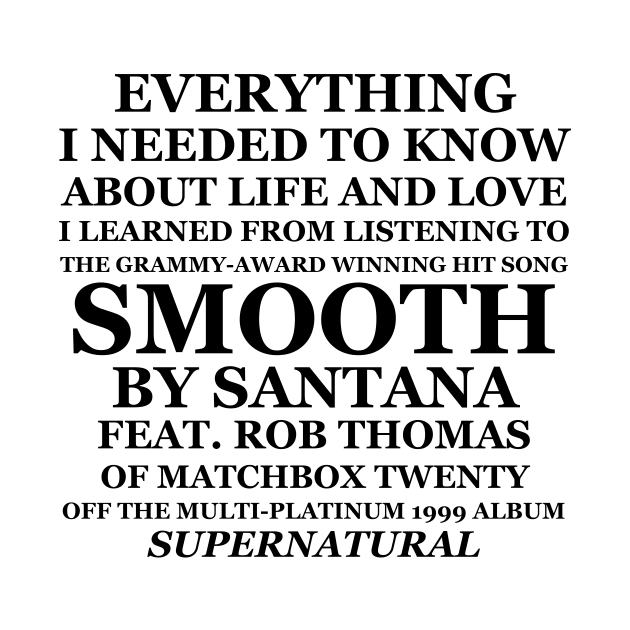 Everything I Needed to Know About Life and Love I Learned From Listening to Smooth by jwolftees