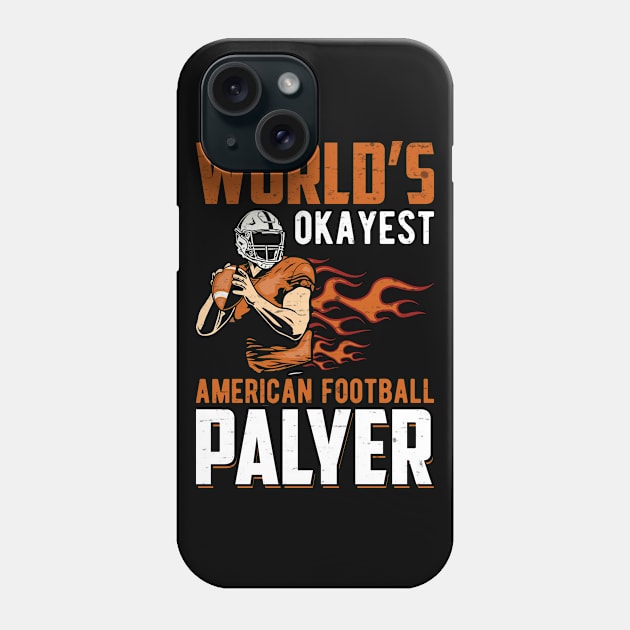 World's Okayest American Football Player Phone Case by Look11301