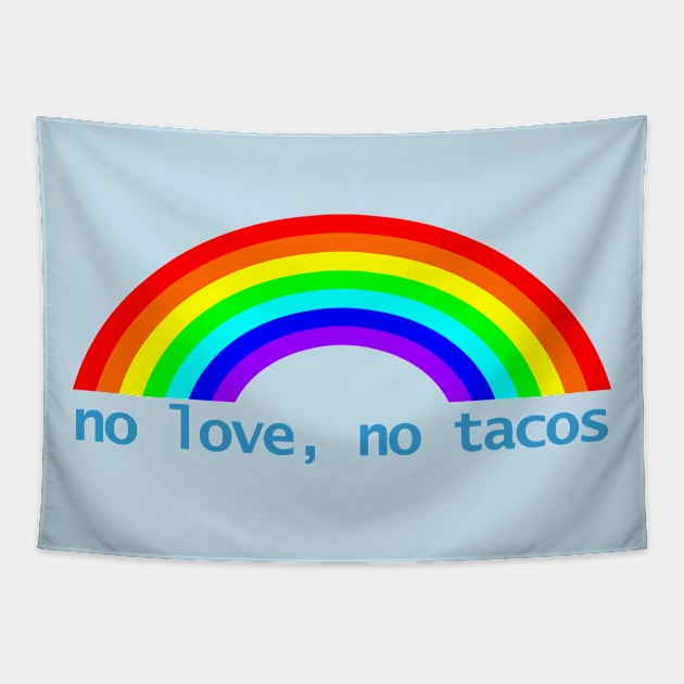 No Love No Tacos Rainbow Tapestry by ellenhenryart