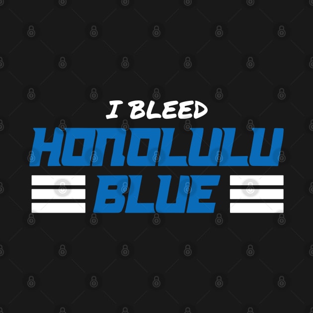 I Bleed Honolulu Blue Detroit Lions football by anonshirt