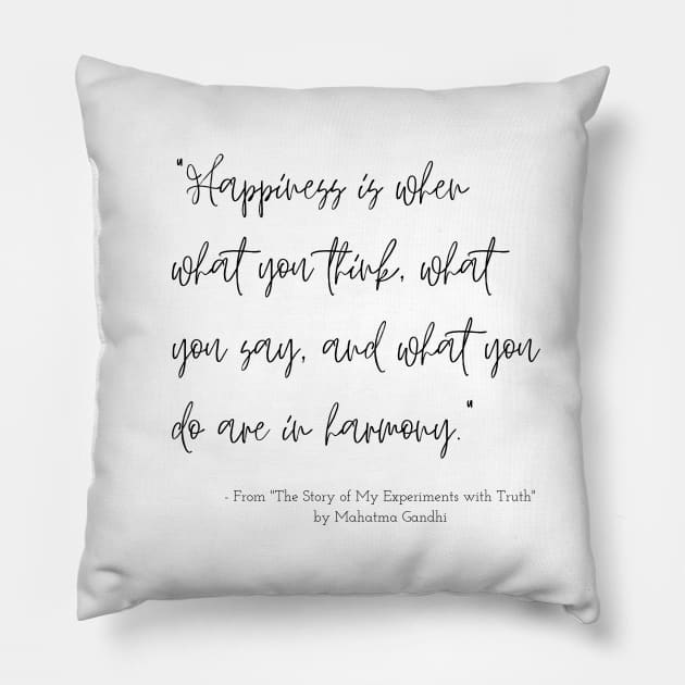 A Quote about Happiness from "The Story of My Experiments with Truth" by Mahatma Gandhi Pillow by Poemit