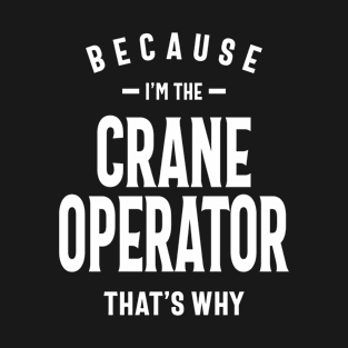 Crane Operator Job Occupation Birthday Worker T-Shirt