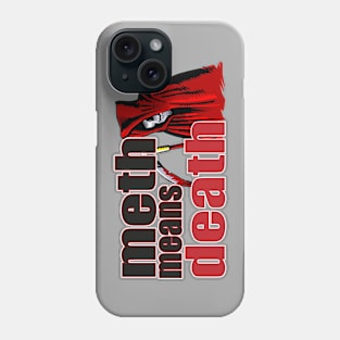 METH MEANS DEATH Phone Case