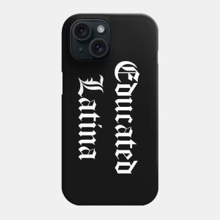 Educated Latina Phone Case