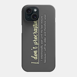 I Don't Procrastinate Phone Case