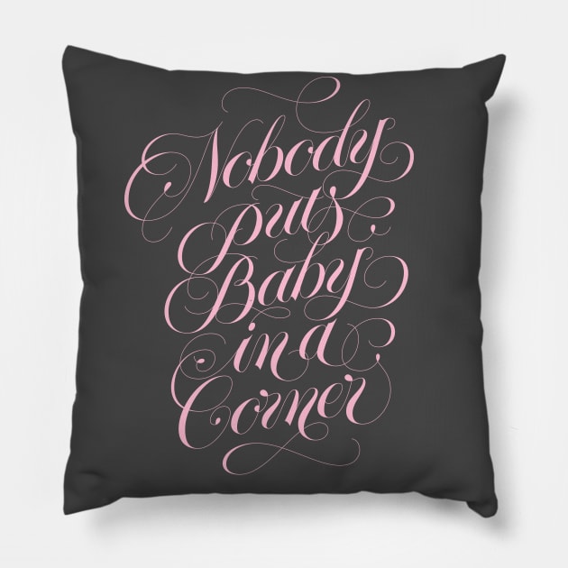 Nobody puts baby in a corner (pink) Pillow by bjornberglund