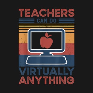 Online Class Teacher Gift Teachers Can Do Virtually Anything T-Shirt