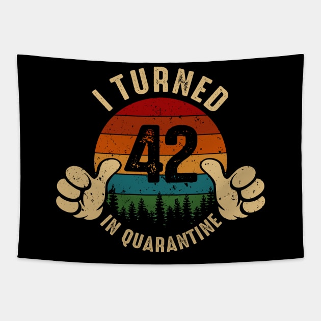 I Turned 42 In Quarantine Tapestry by Marang